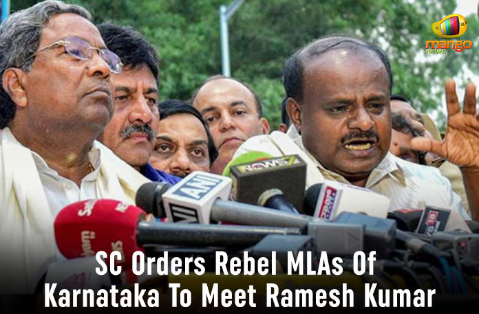 SC Orders Rebel MLAs Of Karnataka To Meet Ramesh Kumar, Karnataka crisis Live updates, Karnataka political crisis live, Karnataka news updates, Karnataka Speaker and rebel MLA issue, Karnataka Speaker KR Ramesh Kumar, Mango News, 10 rebel Karnataka MLAs, Karnataka Assembly speaker issue