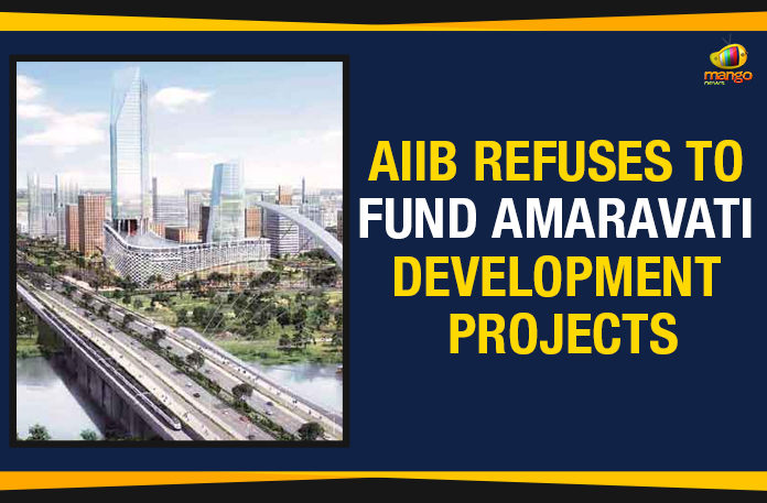 AIIB Refuses To Fund Amaravati Development Projects, Amaravati Project﻿ latest news, Beijing based AIIB backs out of Amaravati project now, China Backed Bank Drops Loan For Amaravati Project, Asian Infrastructure Investment Bank, Mango News, AIIB withdraws funding, financing Amaravati project, Amaravati Capital Project
