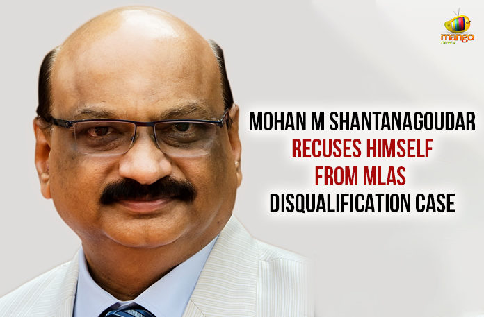 Mohan-M-Shantanagoudar-Recuses-Himself-From-MLAs-Disqualification-Case Bharatiya Janata Party, H D Kumaraswamy, Latest Political Breaking News, Mango News, MLAs Disqualification Case, Mohan M Shantanagoudar, Mohan M Shantanagoudar Recuses Himself, Mohan M Shantanagoudar Recuses Himself From MLAs Disqualification Case, National News Headlines Today, national news updates 2019, National Political News 2019, the former Chief Minister of Karnataka