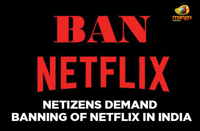 Netizens-Demand-Banning-Of-Netflix-In-India #BanNetflixIndia, Ban Of Netflix In India, Banning Of Netflix In India, Demand Banning Of Netflix In India, Hinduphobia, Latest Political Breaking News, LT Marg Police Station in Mumbai, Mango News, National News Headlines Today, national news updates 2019, National Political News 2019, Netflix In India, Netizens Demand Banning Of Netflix In India