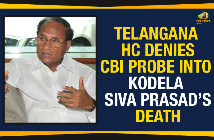 CBI Probe Into Kodela Siva Prasad Rao Death, HC Denies CBI Probe Into Kodela Siva Prasad Rao Death, Kodela Siva Prasad Rao Death, Mango News, Political Updates 2019, Telangana, Telangana Breaking News, Telangana HC Denies CBI Probe Into Kodela Death, Telangana HC Denies CBI Probe Into Kodela Siva Prasad Rao Death, Telangana Political Live Updates, Telangana Political Updates, Telangana Political Updates 2019