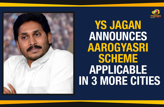 AP CM YS Jagan Announces Aarogyasri Scheme Applicable In 3 More Cities, Ap Political Live Updates 2019, AP Political News, AP Political Updates, AP Political Updates 2019, Mango News, YS Jagan Announces Aarogyasri Scheme, YS Jagan Announces Aarogyasri Scheme Applicable, YS Jagan Announces Aarogyasri Scheme Applicable In 3 More Cities