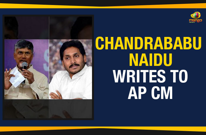 Ap Political Live Updates 2019, AP Political News, AP Political Updates, AP Political Updates 2019, Chandrababu Naidu Letter To AP CM YS Jagan, Chandrababu Naidu Writes To AP CM, Chandrababu Naidu Wrote A Letter To AP CM YS Jagan, Chandrababu Naidu Wrote A Letter To CM YS Jagan, Mango News, TDP President Chandrababu Naidu Wrote A Letter To CM YS Jagan