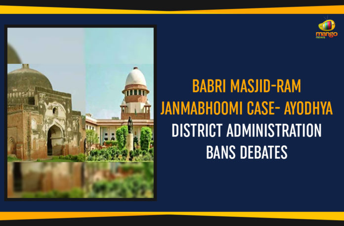 Ayodhya District Administration Bans Debates, babri masjid, Babri Masjid-Ram Janambhoomi, Babri Masjid-Ram Janmabhoomi Case- Ayodhya District Administration Bans Debates, Latest Political Breaking News, Mango News, Muslim Parties Reject Proposed Settlement, National News Headlines Today, national news updates 2019, National Political News 2019, Ram Janmabhoomi Case
