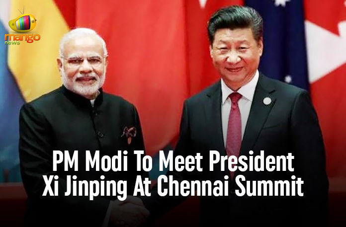 PM-Modi-To-Meet-President Latest Political Breaking News, Mango News, Modi to Meet President Xi, Modi to Meet President Xi at Chennai Summit, National News Headlines Today, national news updates 2019, National Political News 2019, PM Modi To Meet President Xi, PM Modi To Meet President Xi At Chennai Summit, PM Narendra Modi To Meet President Xi, PM Narendra Modi To Meet President Xi At Chennai, PM Narendra Modi To Meet President Xi At Chennai Summit