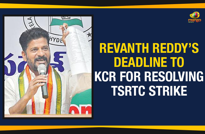 Mango News, Political Updates 2019, Revanth Reddy Deadline To CM KCR, Revanth Reddy Deadline To CM KCR To Resolve TSRTC Strike, Revanth Reddy Deadline To KCR For Resolving TSRTC Strike, Revanth Reddy Deadline To KCR To Resolve TSRTC Strike Issue, Telangana, Telangana Breaking News, Telangana Political Live Updates, Telangana Political Updates, Telangana Political Updates 2019