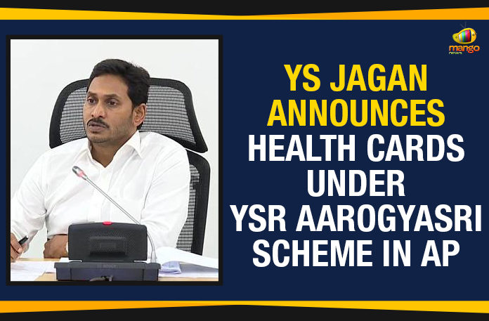 Ap Political Live Updates 2019, AP Political News, AP Political Updates, AP Political Updates 2019, Health Cards Under YSR Aarogyasri Scheme, Health Cards Under YSR Aarogyasri Scheme In AP, Mango News, YS Jagan Announces Health Cards Under YSR Aarogyasri Scheme, YS Jagan Announces Health Cards Under YSR Aarogyasri Scheme In AP, YSR Aarogyasri Scheme, YSR Aarogyasri Scheme In AP