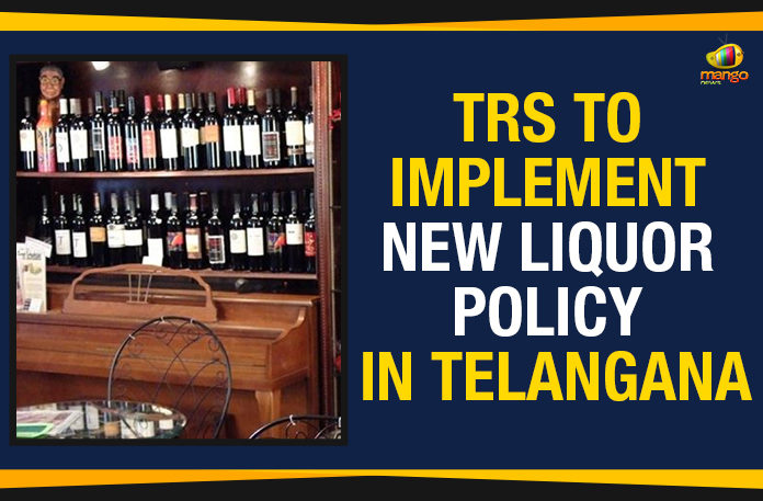 TRS-To-Implement-New-Liquor-Policy-In-Telangana Mango News, New Liquor Policy, New Liquor Policy In Telangana, Political Updates 2019, Telangana, Telangana Breaking News, Telangana Government Announces New Liquor Policy, Telangana Govt Announces New Liquor Policy, Telangana Political Live Updates, Telangana Political Updates, Telangana Political Updates 2019, TRS To Implement New Liquor Policy, TRS To Implement New Liquor Policy In Telangana