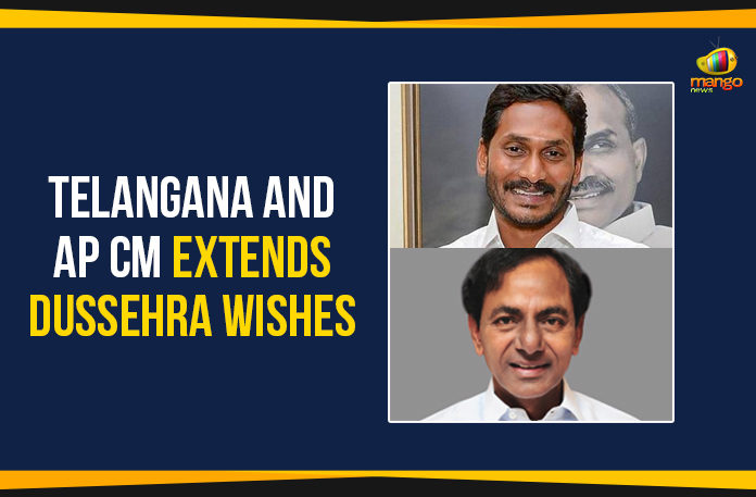 Telangana-And-AP-CM-Extends-Dussehra-Wishes elangana And AP CMs Extend Dussehra Wishes,Mango News,Ap Cm Ys Jagan Dussehra Wishes,Telangana CM KCR Dussehra Wishes,Telangana CM extends Dussehra greetings,AP CM extends Dussehra greetings