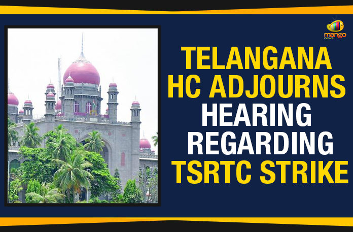 HC Adjourns Hearing Regarding TSRTC Strike, Mango News, Political Updates 2019, Telangana, Telangana Breaking News, Telangana HC Adjourns Hearing Regarding TSRTC, Telangana HC Adjourns Hearing Regarding TSRTC Strike, Telangana Political Live Updates, Telangana Political Updates, Telangana Political Updates 2019, Telangana State Road Transport Corporation, TSRTC Strike, TSRTC Strike Latest Updates