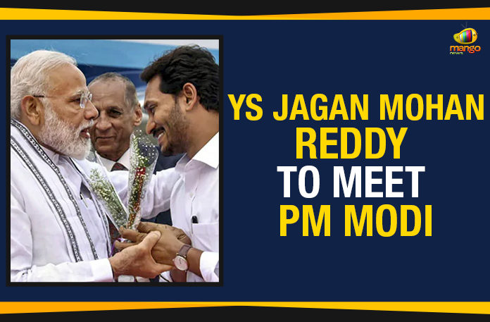 AP CM YS Jagan Mohan Reddy To Meet PM Modi, AP CM YS Jagan To Meet PM Modi, Ap Political Live Updates 2019, AP Political News, AP Political Updates, AP Political Updates 2019, Mango News, Prime Minister Narendra Modi, YS Jagan Mohan Reddy To Meet PM Modi, YS Jagan Mohan Reddy To Meet PM Narendra Modi, YS Jagan To Meet PM Modi, Yuvajana Sramika Rythu Congress Party
