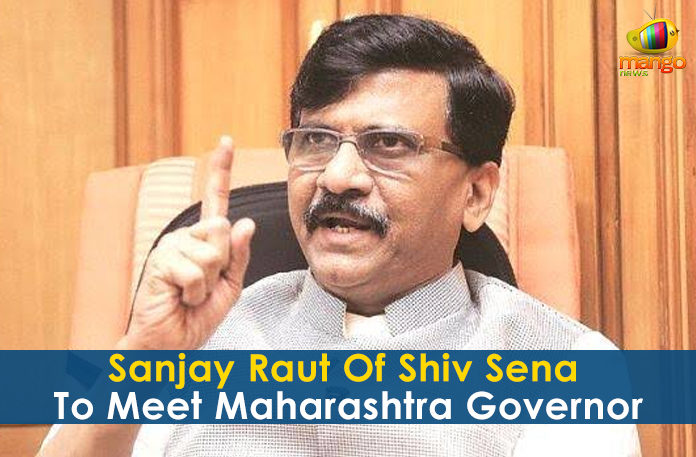 Sanjay-Raut-Of-Shiv-Sena-To-Meet-Maharashtra-Governor Bhagat Singh Koshyari, Governor of Maharashtra, Latest Political Breaking News, Mango News, National News Headlines Today, national news updates 2019, National Political News 2019, Nationalist Congress Party, Sanjay Raut Of Shiv Sena To Meet Maharashtra Governor, Sanjay Raut To Meet Maharashtra Governor
