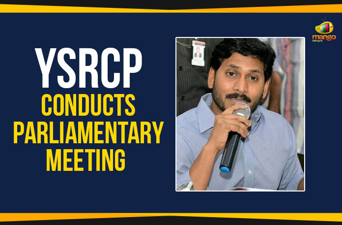 YSRCP-Conducts-Parliamentary-Meeting AP Parliamentary Meeting, Ap Political Live Updates 2019, AP Political News, AP Political Updates, AP Political Updates 2019, Chief Minister of Andhra Pradesh, Mango News, Y.S. Jagan Mohan Reddy, YCP Conducts Parliamentary Meeting, YSRCP Conducts Parliamentary Meeting, Yuvajana Sramika Rythu Congress Party