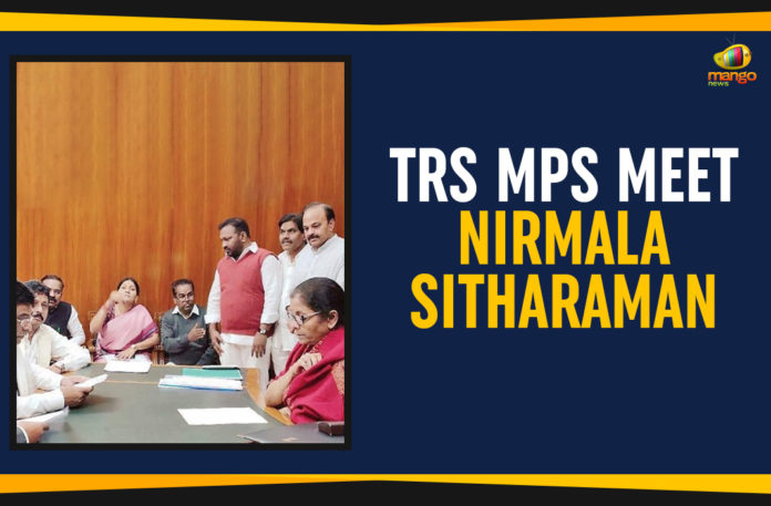 TRS MPs Meet Nirmala Sitharaman Finance Minister Nirmala Sitharaman, Mango News, Political Updates 2019, Telangana Breaking News, Telangana Political Live Updates, Telangana Political Updates, Telangana Political Updates 2019, TRS Latest News, TRS MPs Meet Finance Minister Over Pending Funds, TRS MPs Meet Nirmala Sitharaman