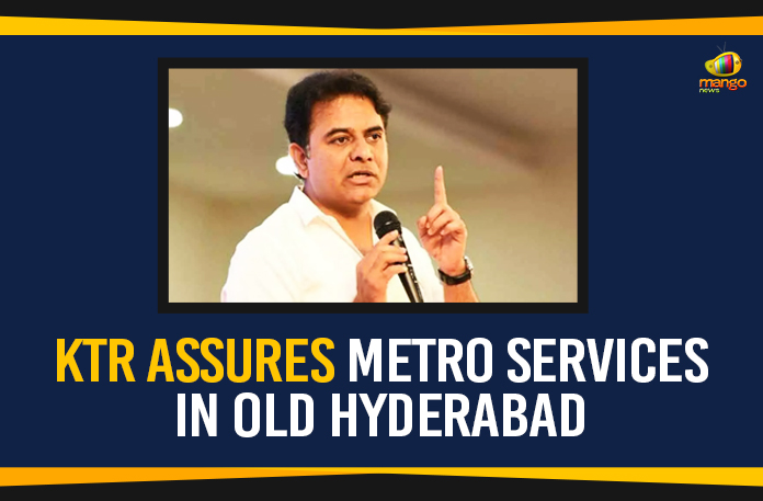 KTR-Assures-Metro-Services-In-Old-Hyderabad KTR Assures Metro Services In Old Hyderabad