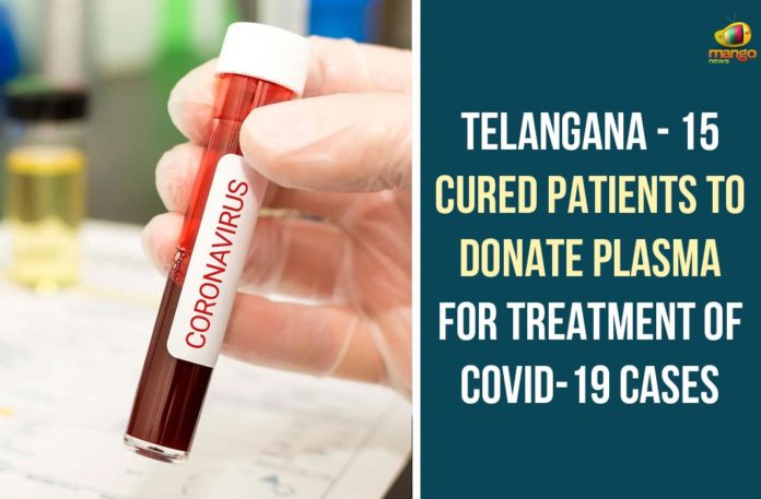 Telangana - 15 Cured Patients To Donate Plasma For Treatment of COVID-19 Cases Coronavirus, Coronavirus Live Updates, COVID-19, Gandhi Hospital, Gandhi Hospital Gets Permission For Plasma Therapy, Plasma Therapy, Plasma Therapy for Corona Patients, Plasma Therapy for Corona Patients In Gandhi Hospital, Plasma Therapy For COVID-19 Patients, telangana, Telangana Coronavirus, Telangana Coronavirus Deaths, Total COVID 19 Cases