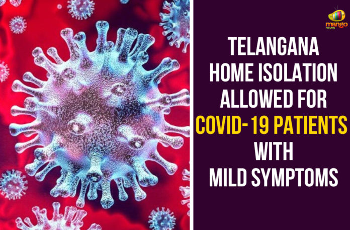 Telangana--Home-Isolation-Allowed-For-COVID-19-Patients-With-Mild-Symptoms COVID 19 Home Isolation, COVID 19 Home Isolation In Telangana, Home Isolation Allowed For COVID-19, Home Isolation Allowed For COVID-19 Patients, Home Isolation Allowed For COVID-19 Patients With Mild Symptoms, Telangana, Telangana Coronavirus, Telangana Coronavirus Deaths, Total COVID 19 Cases