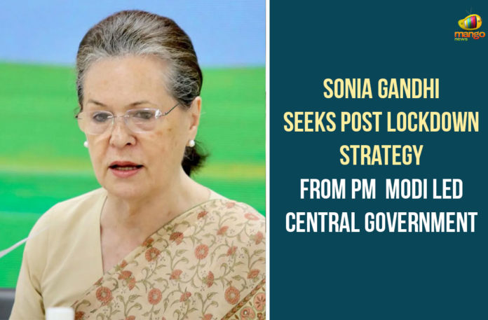 Central Government, Interim President of the Indian National Congress, ndian National Congress, PM Modi, PM Modi Led Central Government, Post Lockdown Strategy, Sonia Gandhi, Sonia Gandhi Lockdown Strategy, Sonia Gandhi Seeks Post Lockdown Strategy, Sonia Gandhi Seeks Post Lockdown Strategy From PM Modi