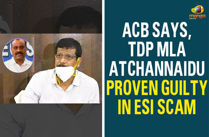 ACB-Says,-TDP-MLA-Atchannaidu-Proven-Guilty-In-ESI-Scam-00 Andhra Pradeesh ESI Scam, AP Breaking News, AP ESI Scam, ESI Scam, ESI Scam In AP, Police arrest Atchannaidu over ESI scam, Police arrest TDP MLA Atchannaidu, TDP Chief, TDP Chief Chandrababu, TDP MLA Atchannaidu Arrested in ESI Scam, TDP MLA Atchannaidu Proven Guilty In ESI Scam