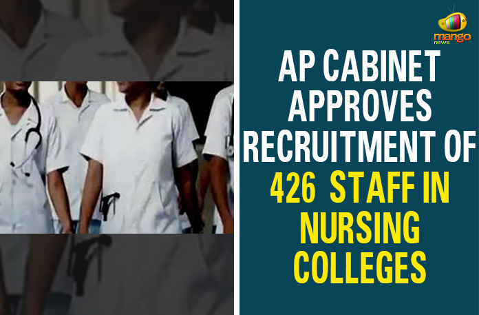 AP-Cabinet-Approves-Recruitment-Of-426--Staff-In--Nursing-Colleges Andhra Pradesh Government, AP Cabinet, AP Cabinet Approves Recruitment Of 426 Staff In Nursing Colleges, AP Cabinet Meeting Highlights, AP Cabinet Meeting Today, AP Cabinet sub-committee, AP Cabinet takes Crucial Decisions in Today Meeting, AP Cabinet wants CBI probe, Recruitment Of 426 Staff In Nursing Colleges