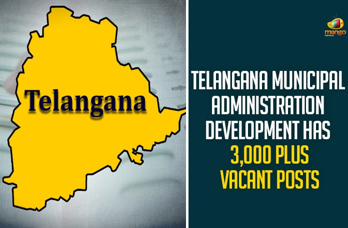 Telangana Municipal Administration Development Has 3,000 Plus Vacant Posts Telangana Municipal Administration Development Has 3000 Plus Vacant Posts,Telangana Municipal Administration And Urban Development,Around 3000 Vacant Posts,Telangana Municipal Administration,Telangana Urban Development,Telangana Municipal Administration Development Vacant Posts,Mango News,Telangana Municipal Administration Has 3000 Plus Vacant Posts,Hyderabad Metropolitan Development Authority,HMDA,DMA,DTCP,Public Health,Engineering wing,Directorate of Municipal Administration,Agriculture Department,Endowments Department,Warehousing,TS Municipal Administration Development Vacant Posts,Telangana Latest News,Telangana News,Telangana Posts