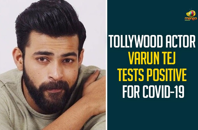 Tollywood Actor Varun Tej Tests Positive For COVID-19 Tollywood Actor Varun Tej Tests Positive For COVID-19,Varun Tej,Varun Tej Tested Positive,Hero Varun Tej,Actor Varun Tej,Varun Tej Latest News,Varun Tej COVID News,Varun Tej Tests COVID-19 Positive,Actor Varun Tej Tests Positive For Coronavirus,Hero Varun Tej Tests Positive,Actor Varun Tej Test COVID Positive,Actor Varun Tej Test Coronavirus Positive,Mango News,Tollywood Hero Varun Tej Tests Positive For COVID-19,Hero Varun Tej Tested Positive For COVID-19,Varun Tej Tests Positive For COVID,COVID-19,Actor Varun Tej COVID-19 Positive,Varun Tej Tested Covid-19 Positive Mild Symptoms,Tollywood Actor Varun Tej