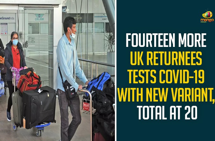 Fourteen More UK Returnees Tests COVID-19 With New Variant, Total At 20 Fourteen More UK Returnees Tests COVID-19 With New Variant, Total At 20,Fourteen More UK Returnees Tests COVID-19,New Coronavirus Strain in India,New Coronavirus Strain India Live Updates,New Coronavirus Strain Live Updates,New Coronavirus Strain Positive Cases List,COVID-19,New COVID-19 Strain Cases in India,COVID-19 Daily Bulletin,Covid-19 In India,Covid-19 Latest Updates,COVID-19 New Live Updates,Covid-19 Positive Cases,India New Coronavirus Strain,India COVID 19,India Covid-19,India New Covid-19 Strain Latest Reports,India New COVID-19 Strain Reports,India Covid-19 Updates,India New COVID 19 Cases,Mango News,India New Covid-19 Strain 20 Positive Cases