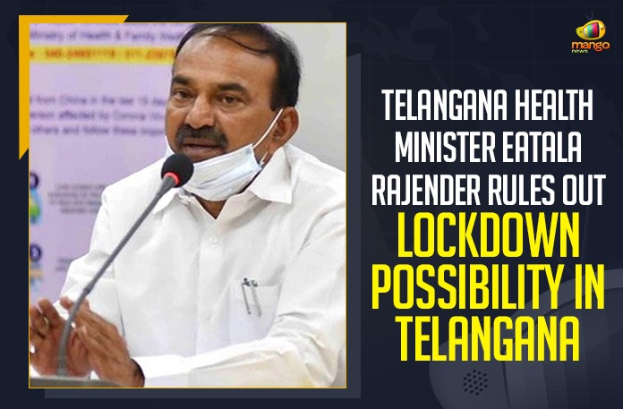 Telangana Health Minister Eatala Rajender Rules Out Lockdown Possibility In Telangana Coronavirus, Coronavirus Breaking News, coronavirus latest news, COVID-19, Eatala Rajender, Health minister, Health minister Eatala Rajender, Lockdown Possibility In Telangana, Mango News, Telangana, Telangana Coronavirus, Telangana Government, Telangana Health Minister, Telangana Health Minister Eatala Rajender, Telangana Health Minister Eatala Rajender Rules Out Lockdown Possibility In Telangana, Telangana Lockdown, Telangana Lockdown News, Telangana Lockdown Rumors, Telangana Rashtra Samithi