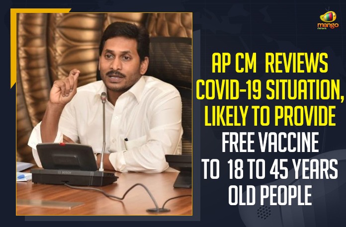 AP CM Reviews COVID-19 Situation, Likely To Provide Free Vaccine To 18 To 45 Years Old People AP Free Covid Vaccine, AP Govt Decided to Give Free Covid Vaccine to People Above 18 Years of Age, Centre to begin vaccinating people above 18, coronavirus vaccine distribution, COVID 19 Vaccine, Covid Vaccination, Covid vaccine for all above 18 yrs, Covid-19 Vaccine Distribution, Covid-19 Vaccine Distribution News, Covid-19 Vaccine Distribution updates, Distribution For Covid-19 Vaccine, Free Covid Vaccine to People Above 18 Years of Age, India Covid Vaccination, Mango News, Vaccine Distribution