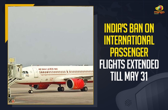 IMG-20210430-WA0012 India’s Ban On International Passenger Flights Extended Till May 31,Mango News,Latest Breaking News 2021, COVID-19 pandemic, Coronavirus Cases, coronavirus cases in india state wise, coronavirus cases, International Passenger Flights Ban,Suspension of international passenger flights, international passenger services Ban