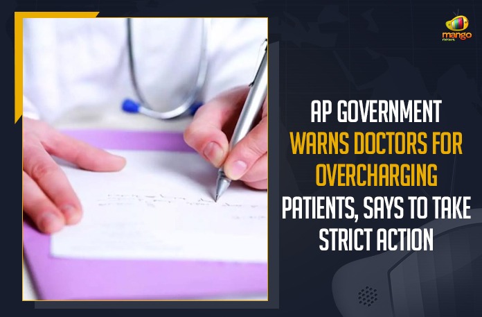 AP Government Warns Doctors For Overcharging Patients, Says To Take Strict Action AP Government Warns Doctors For Overcharging Patients, AP Government Strict Action, Mango News, Latest Breaking News 2021,Andhra Pradesh Breaking News, Andhra Pradesh Doctors, Andhra Pradesh private hospital Overcharging Patients, Wuhan virus, Doctors overcharging Covid patients, AP Government COVID-19 Guidelines
