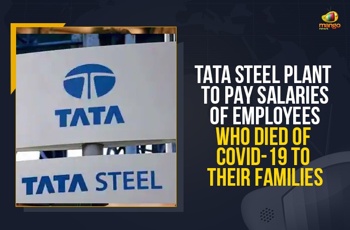 Tata Steel Plant To Pay Salaries Of Employees Who Died Of COVID-19 To Their Families Employees Who Died Of COVID-19, Mango News, support kids of employees, Tata Steel Plant, Tata Steel Plant To Pay Salaries Of Employees Who Died, Tata Steel Plant To Pay Salaries Of Employees Who Died Of COVID-19, Tata Steel Plant To Pay Salaries Of Employees Who Died Of COVID-19 To Their Families, Tata Steel to continue salaries for Covid victims, Tata Steel to continue salary for families of employees, Tata Steel to pay salary, Tata Steel to pay salary to families of employees
