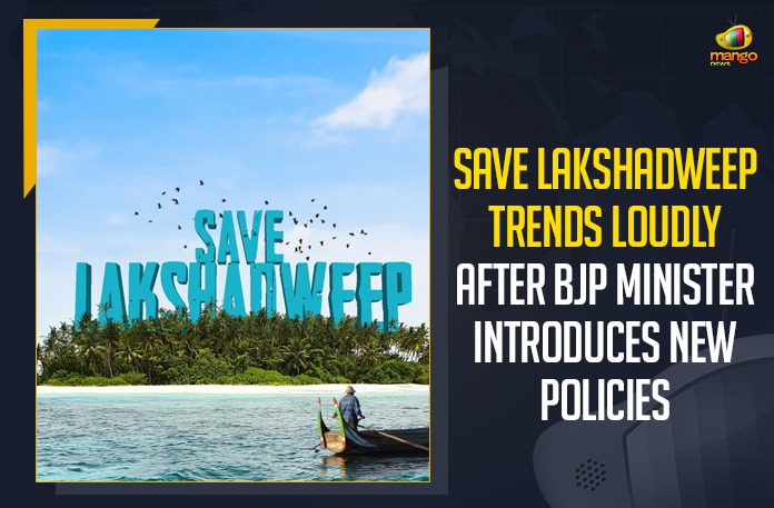 Save Lakshadweep Trends Loudly After BJP Minister Introduces New Policies #SaveLakshadweep, #SaveLakshadweep Trends On Twitter, #SaveLakshadweep Trends On Twitter As Locals Angry, administrator of Lakshadweep, Lakshadweep, Lakshadweep Administrator Dinesh Sharma, Lakshadweep Administrator Praful Khoda Patel, Lakshadweep administrator row, Lakshadweep News, Mango News, Save Lakshadweep Trends Loudly, Save Lakshadweep Trends Loudly After BJP Minister Introduces New Policies