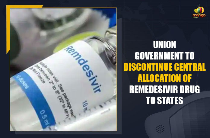 Union Government To Discontinue Central Allocation of Remedesivir Drug To States Antiviral Drug Remdesivir, Central Allocation of Remdesivir, Coronavirus Drug Remdesivir, Mango News, Oxygen and Remdesivir, Remdesivir antiviral drug, Remdesivir antiviral drug Use, Remdesivir Drug, Remdesivir Injections, Remdesivir Medicine, Remdesivir Medicine In India, Remdesivir Shortage, Remdesivir Vaccine Supply, Union Govt Decided to Discontinue the Central Allocation of Remdesivir, Union Govt Decided to Discontinue the Central Allocation of Remdesivir to States