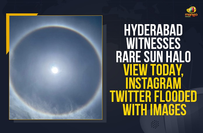Hyderabad Witnesses Rare Sun Halo View Today, Instagram Twitter Flooded With Images #SunHalo #SunHaloInHyderabad #Hyderabad2021, are view of Sun Halo, bright halo around the Sun, Hyderabad, Hyderabad Witnesses Rare Sun Halo View Today, Hyderabad Witnesses Rare Sun Halo View Today Instagram Twitter Flooded With Images, Mango News, Rare Sun Halo spotted, Rare Sun Halo spotted in Hyderabad, Rare Sun Halo View, Rare Sun Halo View In Hyderabad, Rare Sun Halo View Today, Sun looked different from usual