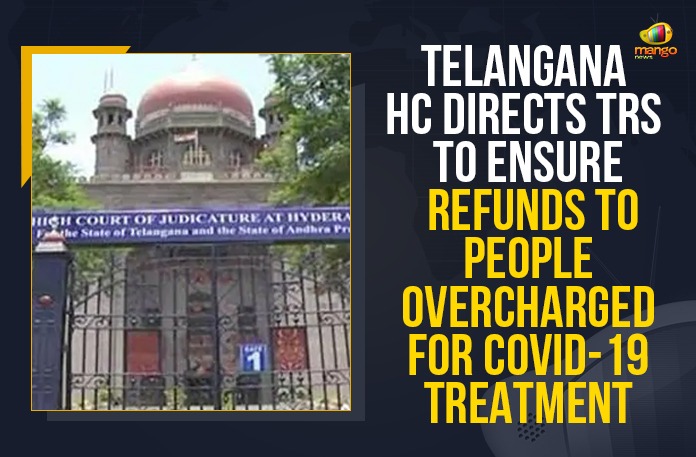 Telangana HC Directs State Government To Ensure Refunds To People Overcharged For COVID-19 Treatment Covid-19 Treatment, fees for COVID-19 tests and treatment, Mango News, overcharging from the patients, private hospitals taking extra money, Refunds To People Overcharged For COVID-19 Treatment, Telangana Government, Telangana HC Directs State Government To Ensure Refunds, Telangana HC Directs State Government To Ensure Refunds To People Overcharged, Telangana HC Directs State Government To Ensure Refunds To People Overcharged For COVID-19 Treatment, Telangana High Court