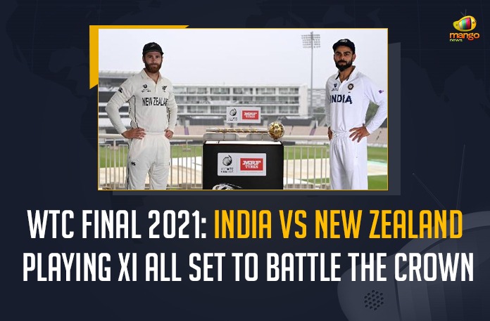 WTC Finals 2021: India V/S New Zealand Playing XI All Set To Battle The Crown bcci, BCCI Announced Team India’s Playing XI for the WTC 2021, BCCI Announced Team India’s Playing XI for the WTC 2021 Final, IND vs NZ playing 11, India Playing 11 for WTC Final, India Playing XI for WTC Final, india playing XI for WTC Final vs New Zealand, India vs New Zealand WTC Final, India vs NZ, India’s playing XI for WTC final, Mango News, Team India Squad, Team India’s Playing XI for the WTC 2021, Team India’s Playing XI for the WTC 2021 Final, WTC 2021, WTC 2021 Final, WTC Final