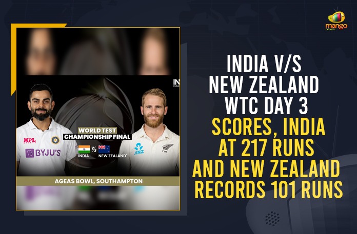 India v/s New Zealand WTC Day 3 Scores, India At 217 Runs And New Zealand Records 101 Runs BCCI, IND vs NZ playing 11, India At 217 Runs And New Zealand Records 101 Runs, India Playing 11 for WTC Final, India v/s New Zealand WTC Day 3 Scores, India vs New Zealand WTC Final, India Vs New Zealand WTC Final 2021, India vs NZ, Mango News, New Zealand v/s India World Test Championship, score of India and New Zealand, Team India, Team India Squad, virat kohli, WTC 2021, WTC 2021 Final, WTC Final, WTC Final 2021