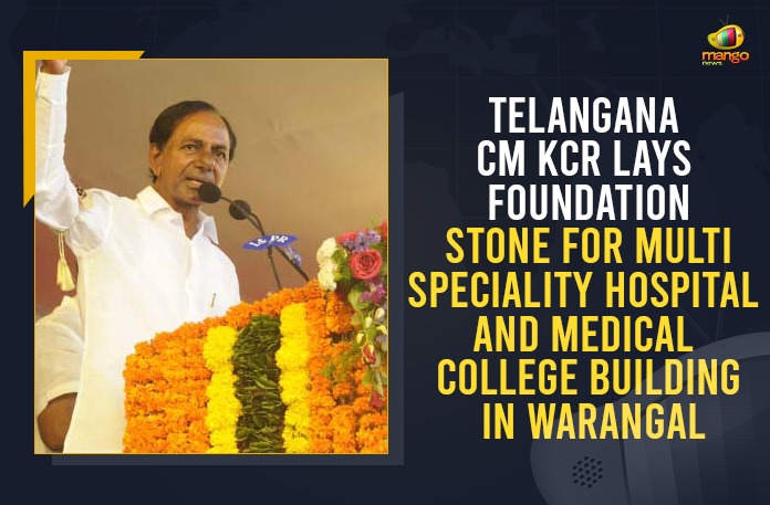 Telangana CM KCR Lays Foundation Stone For Multi Speciality Hospital And Medical College Building In Warangal CM KCR, CM KCR Laid Foundation Stone for Multi Super Speciality Hospital, CM KCR lays foundation for multi-super specialty hospital, CM KCR lays foundation for multi-super specialty hospital in Warangal, Foundation stone laid for construction of Multi Super Speciality Hospital, KCR Laid Foundation Stone for Multi Super Speciality Hospital, Mango News, Multi Super Speciality Hospital, super specialty hospital in Warangal, Telangana CM KCR, Warangal