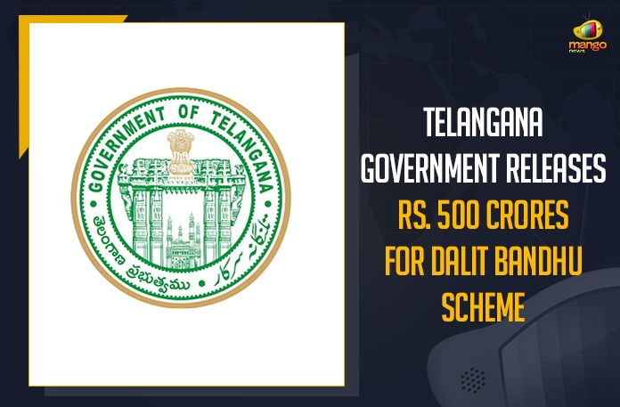 Telangana Government Releases Rs. 500 Crores For Dalit Bandhu Scheme 500 Crore Dalit Bandhu Funds for Huzurabad Constituency, Dalit Bandhu, Dalit Bandhu Funds, Dalit Bandhu Funds for Huzurabad, Dalit Bandhu Pilot Project, Dalit Bandhu scheme, Dalit Bandhu Scheme In Telangana, Huzurabad constituency, Mango News, telangana, Telangana Dalit Bandhu scheme, Telangana Govt, Telangana Govt Released Rs 500 Crore Dalit Bandhu Funds, Telangana Govt Released Rs 500 Crore Dalit Bandhu Funds for Huzurabad Constituency