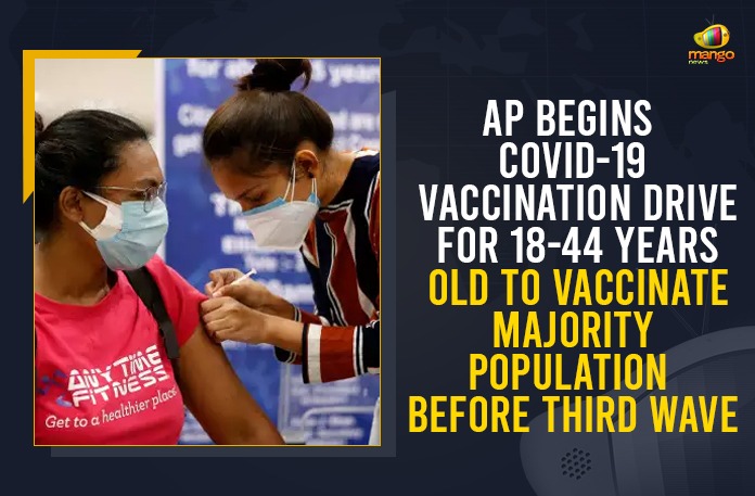 AP Begins COVID-19 Vaccination Drive For 18-44 Years Old To Vaccinate Majority Population Before Third Wave AP Begins COVID-19 Vaccination Drive For 18-44 Years Old, AP Begins COVID-19 Vaccination Drive For 18-44 Years Old To Vaccinate Majority Population Before Third Wave, AP Covid-19 Vaccination Drive, Corona Vaccination Drive, Corona Vaccination Programme, covid 19 vaccine, Covid Third wave in India, Covid Vaccination, Covid Vaccination In AP, COVID-19 Vaccination, Covid-19 Vaccination Drive, COVID-19 Vaccination Drive For 18-44 Years Old To Vaccinate Majority Population, COVID-19 Vaccination Drive For 18-44 Years Old To Vaccinate Majority Population Before Third Wave, Mango News