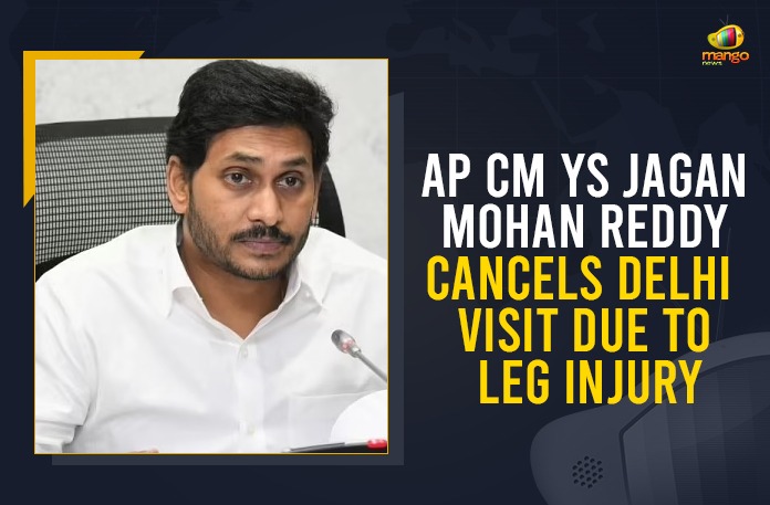 AP CM YS Jagan Mohan Reddy Cancels Delhi Visit Due To Leg Injury Andhra Pradesh CM Jagan Mohan Reddy, Andhra Pradesh CM Jagan Mohan Reddy sprains his leg, Andhra Pradesh CM YS Jagan Mohan Reddy sprains leg, AP CM YS Jagan Delhi Tour, AP CM YS Jagan Delhi Tour Cancelled, AP CM YS Jagan Mohan Reddy Cancels Delhi Visit, AP CM YS Jagan Mohan Reddy Cancels Delhi Visit Due To Leg Injury, CM YS Jagan Delhi tour cancelled as he suffers from leg pain, CM YS Jagan’s Delhi tour cancelled, Mango News, YS Jagan Cancels Delhi Trip
