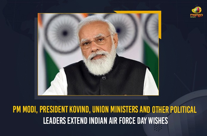 PM Modi, President Kovind, Union Ministers And Other Political Leaders Extend Indian Air Force Day Wishes PM Modi, President Kovind, Union Ministers, Political Leaders Extend Indian Air Force Day Wishes, Mango News, Latest Breaking News 2021, Political News 2021, 89th Indian Air Force Day, Indian Air Force Day 2021, Bharatiya Vayu Sena, significance and importance of the Indian Air Force,national security of India, Narendra Modi greetings on Air Force Day, #IndianAirForceDay,