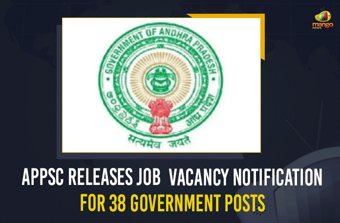 APPSC Releases Job Vacancy Notification For 38 Government Posts Andhra Pradesh Government, Andhra Pradesh Public Service Commission, APPSC, APPSC Job Vacancy Notification, APPSC Recruitment 2021, APPSC Recruitment 2021 Notification Out, APPSC Releases Job Vacancy Notification, APPSC Releases Job Vacancy Notification For 38 Government Posts, APPSC releases notification for the recruitment of 38 posts, Job Vacancy Notification, Job Vacancy Notification For 38 Government Posts, Mango News