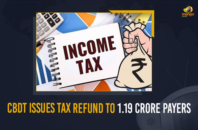 CBDT Issues Tax Refund To 1.19 Crore Payers 32, CBDT Issues Income Tax Refund To 1.19 Crore Tax Payers, CBDT issues refunds worth Rs 132381 cr to more than, CBDT Issues Tax Refund, CBDT Issues Tax Refund News, CBDT Issues Tax Refund To 1.19 Crore Payers, CBDT Issues Tax Refund Updates, CBDT Processes Refunds, Central Board of Direct Taxes, Income Tax Department, Income Tax Refunds Of Rs 1.19 Lakh Crore Issued, Mango News, MangoNews