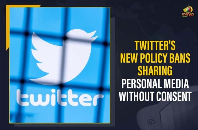 Expanding our private information policy to include media, Mango News, Twitter bans sharing images, Twitter bans sharing of images, Twitter Bans Sharing Of Personal Photos, Twitter Bans Sharing of Private People’s Photos, Twitter bans sharing private photos, Twitter expands safety policy, Twitter New Policy, Twitter’s New Policy Bans Sharing Personal Media, Twitter’s New Policy Bans Sharing Personal Media Without Consent