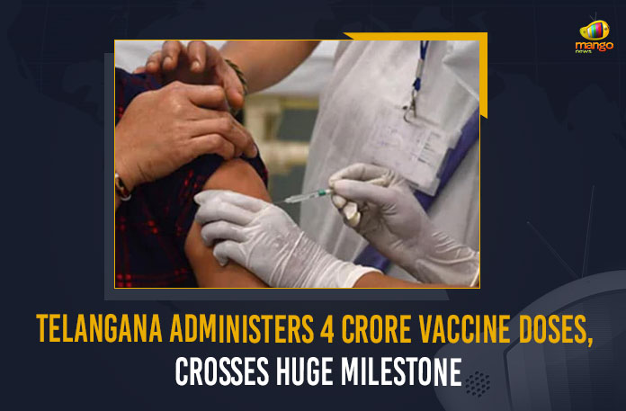 Telangana Administers 4 Crore Vaccine Doses, Crosses Huge Milestone Crore Vaccination Milestone Highlights, Four crore vaccine doses administered in Telangana, Mango News, MangoNews, Telangana, Telangana Administers 4 Crore Vaccine Doses, Telangana Administers 4 Crore Vaccine Doses Crosses Huge Milestone, Telangana close to meeting 4 crore vax milestone, Telangana Crore Vaccination Milestone Highlights, Telangana has administered 2 crore Covid-19 vaccine doses, Telangana reaches 4-crore vaccination milestone, telangana vaccine news today, total vaccination in telangana till now