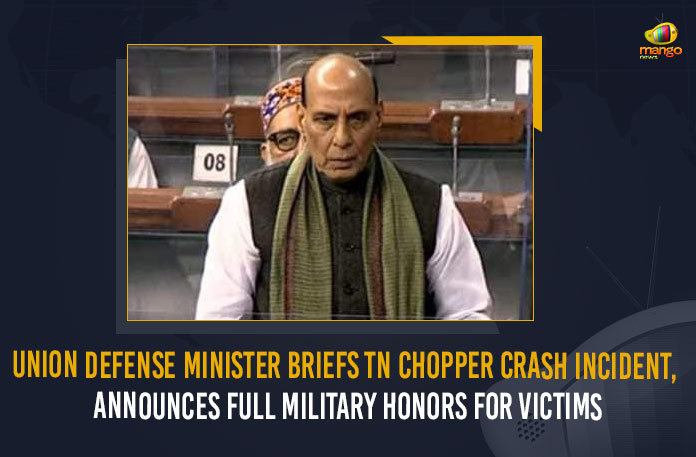 Union-Defense-Minister-Briefs-TN-Chopper-Crash-Incident,-Announces-Full-Military-Honors-For-Victims Announces Full Military Honours For Victims, Bipin Rawat, Bipin Rawat Death, Bipin Rawat Death LIVE, Cds Bipin Rawat Chopper Crash Highlights, Coonoor, crash incident, Defence Minister Rajnath Singh To Brief Parliament, Full Military Honours For Victims, Gen Bipin Rawat Helicopter Crash Live Updates, Indian Air Force, Madhulika Rawat, Mango News, MangoNews, Tamil nadu, Tamil Nadu Copper crash incident, Union Defence Minister, Union Defence Minister Briefs TN Chopper Crash Incident, Union Defence Minister Briefs TN Chopper Crash Incident Announces Full Military Honours For Victims, Winter Parliament Session