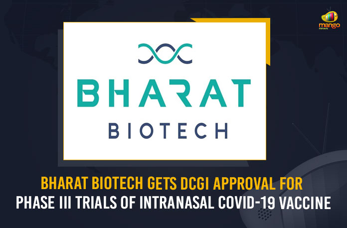 Bharat-Biotech-Gets-DCGI-Approval-For-Phase-III-Trials-Of-Intranasal-COVID-19-Vaccine Bharat Biotech gets approval to test nasal Covid-19, Bharat Biotech Gets DCGI Approval For Phase III Trials, Bharat Biotech Gets DCGI Approval For Phase III Trials Of Intranasal COVID-19 Vaccine, Bharat Biotech Gets DCGI Nod To Test Intranasal COVID Vaccine, Bharat Biotech gets nod to conduct Phase III trials, Bharat Biotech’s nasal covid booster dose gets approval for trials, Bharat Biotech’s nasal Covid booster dose gets DCGI, Bharat Biotech’s nasal COVID-19 booster dose, DCGI Approval For Phase III Trials Of Intranasal COVID-19 Vaccine, DGCI Gives Nod For Phase-3 Trials of Bharat Biotech, Mango News