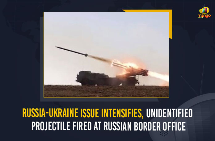 Russia-Ukraine-Issue-Intensifies,-Unidentified-Projectile-Fired-At-Russian-Border-Office Russia-Ukraine Issue Intensifies Unidentified Projectile Fired At Russian Border Office, Unidentified Projectile Fired At Russian Border Office, Russia-Ukraine Issue, nidentified Projectile Fired, Russia-Ukraine Issue Intensifies Unidentified Projectile Fired, Russian Border Office, Ukraine-Russia Issue,, a projectile was fired from the Ukrainian side, Border Issue, Ukraine Border Issue, ukraine embassy news, Ukraine, Mango News, Intensifies, projectile, a projectile was fired,